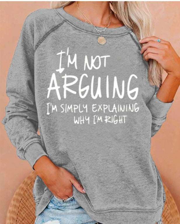 Women’s I’m not Arguing Printed Sweatshirt in 3 Colors S-3XL - Wazzi's Wear