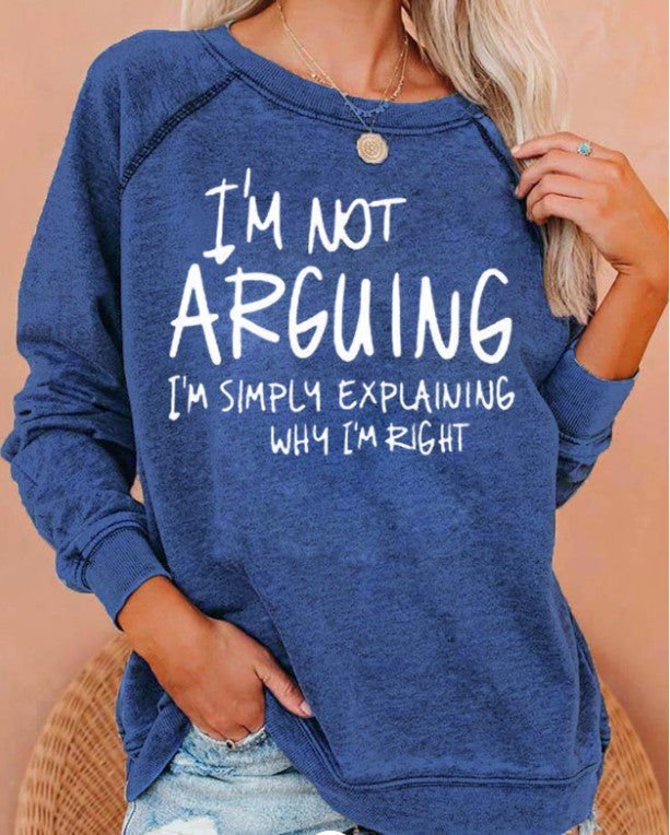 Women’s I’m not Arguing Printed Sweatshirt in 3 Colors S-3XL - Wazzi's Wear
